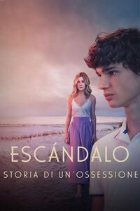 Escándalo – Storia di un’ossessione